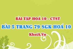 Bài 5 trang 79 SGK Hoá 10 Chân trời sáng tạo